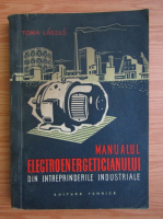 Toma Laszlo - Manualul electroenergeticianului din intreprinderile industriale