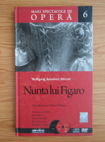 Anticariat: Wolfgang Amadeus Mozart. Nunta lui Figaro (Mari spectacole de opera, vol 6)