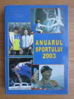 Agentia nationala pentru sport. Anuarul sportului 2003
