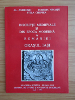Alexandru Andronic - Inscriptii medievale si din epoca moderna a Romaniei