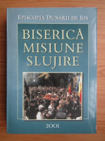 Arhiepiscopia Dunarii de Jos. Biserica. Misiune. Slujire
