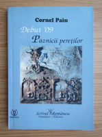 Cornel Paiu - Debut '09. Paznicii peretilor