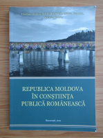 Cristian Ghinea - Republica Moldova in constiinta publica romaneasca