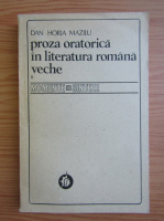 Dan Horia Mazilu - Proza oratorica in literatura romana veche (volumul 2)