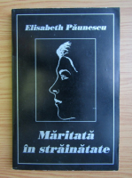 Elisabeth Paunescu - Maritata in strainatate