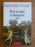 Ioan Petru Culianu - Eros si magie in Renastere, 1484