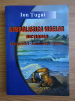 Ion Tugui - Simbolistica viselor