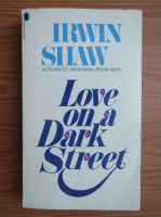 Irwin Shaw - Love on a dark street
