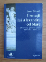 Jean Sirinelli - Urmasii lui Alexandru cel Mare