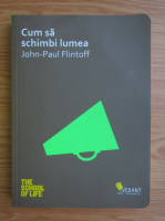 John-Paul Flintoff - Cum sa schimbi lumea
