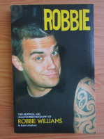 Karen Anderson - Robbie. The unofficial and unauthorised biography of Robbie Williams