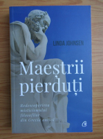 Anticariat: Linda Johnsen - Maestrii pierduti. Redescoperirea misticismului filosofiei din Grecia antica