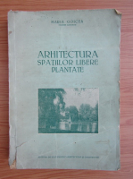 Maria Goicea - Arhitectura spatiilor libere plantate