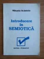 Mihaela Scanteie - Introducere in semiotica