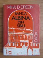 Anticariat: Mihai Drecin - Banca Albina din Sibiu