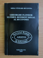 Mihai Panzaru Bucovina - Gheorghe Flondor. Ultimul rezident regal al Bucovinei