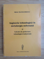 Mihai Trandafirescu - Ingineria tehnologica in metalurgia neferoasa