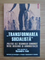 Ruxandra Ivan - Transformarea socialista