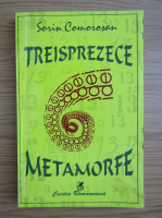 Sorin Comorosan - Treisprezece metamorfe