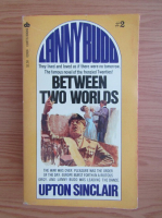 Upton Sinclair - Lanny Budd, volumul 2. Between two worlds