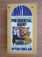 Upton Sinclair - Lanny Budd, volumul 5. Presidential agent