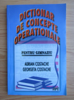 Adrian Costache, Georgeta Costache - Dictionar de concepte operationale pentru gimnaziu
