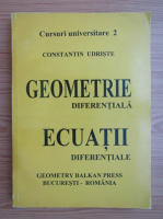 Constantin Udriste - Geometrie diferentiala, ecuatii diferentiale