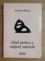 Cristina Sbircea - Ghid pentru o nastere naturala