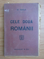 G. Rotica - Cele doua Romanii (cu autograful autorului, 1918)