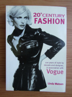 Linda Watson - 20th century fashion. 100 years of style by decade and designer, in association with Vogue