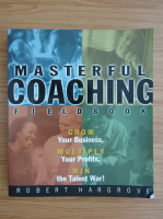 Masterful coaching fieldbook