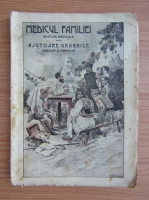 Medicul familiei. Sfaturi medicale pentru ajutoare grabnice ranitilor si bolnavilor (1915)