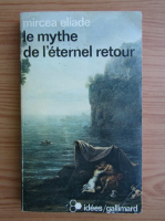 Anticariat: Mircea Eliade - Le mythe de l'eternel retour