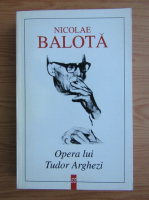 Nicolae Balota - Opera lui Tudor Arghezi
