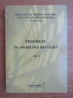 Progrese in medicina dentara (volumul 1)