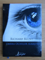 Anticariat: Richard Blunt - Umbra ochilor albastri