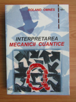 Anticariat: Roland Omnes - Interpretarea mecanicii cuantice