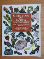 Shoes, hats and fashion accessories, a pictorial archive 1850-1940