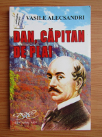 Anticariat: Vasile Alecsandri - Dan, capitan de plai