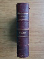 Vasile Alecsandri - Drame istorice, Teatru. Comediile (2 volume coligate, aprox. 1930)