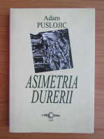 Adam Puslojic - Asimetria durerii (volumul 1)