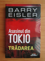 Anticariat: Barry Eisler - Asasinul din Tokio. Tradarea