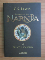 C. S. Lewis - Cronicile din Narnia, volumul 4. Printul Caspian