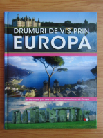 Drumuri de vis prin Europa