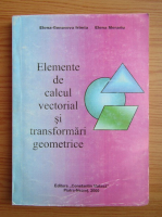 Elena Morariu - Elemente de calcul vectorial si transformari geometrice