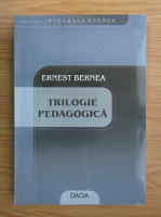 Ernest Bernea - Triologie pedagogica
