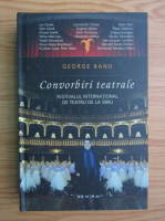 Anticariat: George Banu - Convorbiri teatrale