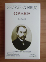 George Cosbuc - Opere, volumul 1. Poezii