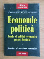 I. D. Adumitracesei - Economie politica. Teorie si politica economica pentru Romania, volumul 1. Structuri si mecanisme economice