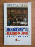 Ion Paunescu - Managementul resurselor umane. Studii de caz
